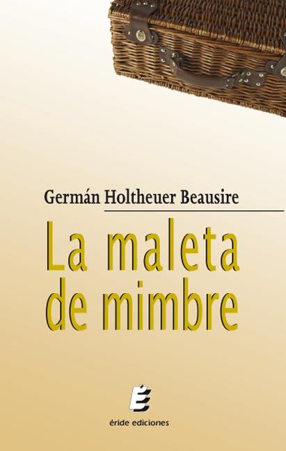 La maleta de mimbre, de HOLTHEUER BEAUSIRE, GERMAN | portada del libro