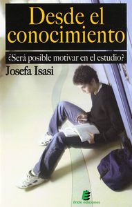 Desde el conocimiento, ¿será posible motivar en el estudio?, de ISASI MARIN | portada del libro