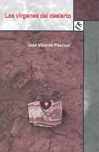 Las vírgenes del desierto, de Pascual, José Vicente | portada del libro