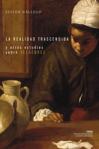 La realidad trascendida y otros estudios sobre Velázquez, de Gállego, Julián | portada del libro
