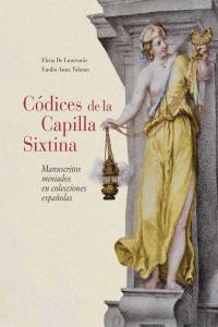 Códices de la Capilla Sixtina. Manuscritos miniados en colecciones españolas, de De Laurentiis, Elena | portada del libro