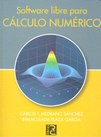 Software libre para cálculo numérico, de Medrano Sánchez, Carlos T. y Plaza García, Inmaculada | portada del libro