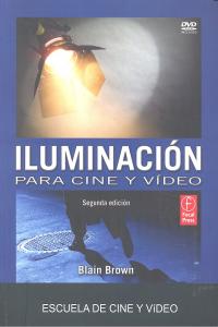 ILUMINACION PARA CINE Y VIDEO 2ªED, de BROWN,BLAIN | portada del libro