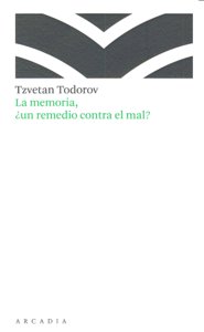 La memoria, ¿Un remedio contra el mal?, de Todorov, Tzvetan | portada del libro