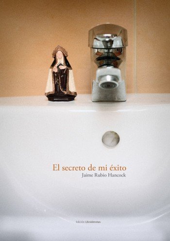 SECRETO DE MI éXITO, EL, de RUBIO HANCOCK, JAIME | portada del libro