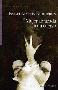 Mujer abrazada a un cuervo, de Martínez Biurrun, Ismael | portada del libro