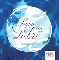 La luna tiene una liebre, de Álvarez Velasco, Francisco | portada del libro
