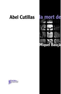 La mort de Miquel Bauçà -2a edició, de Cutillas, Abel | portada del libro