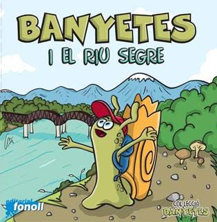 Banyetes i el riu Segre, de Rodríguez i Bañeres, Romina | portada del libro