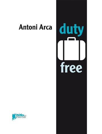 Duty free, de Arca, Antoni | portada del libro