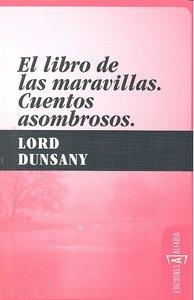 El libro de las maravillas. Cuentos asombrosos, de Dunsany, Lord | portada del libro