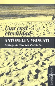 Una casi eternidad, de Moscati, Antonella | portada del libro