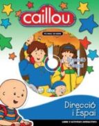 CAILLOU DIRECCIO I ESPAI, de Varios autores | portada del libro