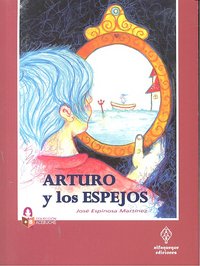 Arturo y los espejos, de José Espinosa Martínez | portada del libro