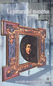 PINTURA DEL MONSTRUO,LA, de INIESTA GONZALEZ,JOSE EMILIO | portada del libro