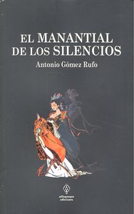 El manantial de los silencios, de ANTONIO GóMEZ RUFO | portada del libro