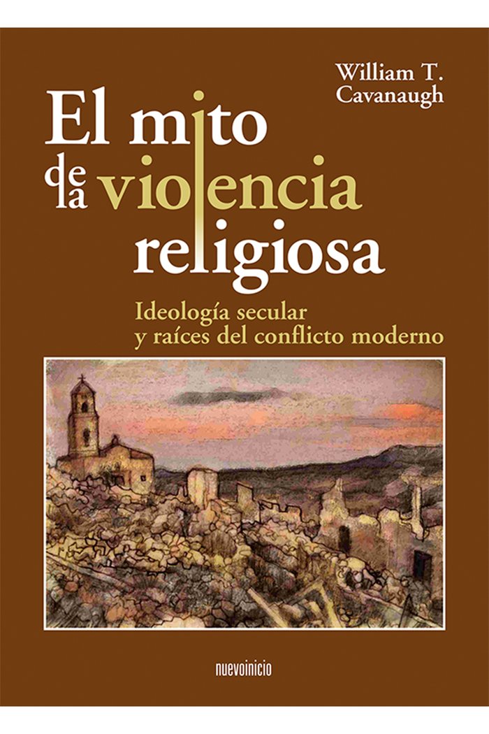 MITO DE LA VIOLENCIA RELIGIOSA, EL, de CAVANAUGH, WILLIAM T. | portada del libro