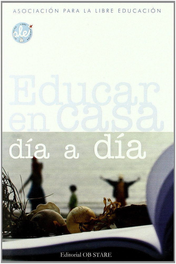 Educar en casa, d¡a a d¡a, de ALE (ASOCIACION PARA LA LIBRE EDUCACION) | portada del libro