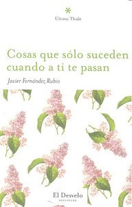 Cosas que sólo suceden cuando a ti te pasan, de Javier Fernández Rubio | portada del libro