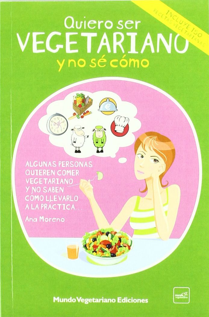 QUIERO SER VEGETARIANO Y NO SE COMO, de MORENO ANA | portada del libro