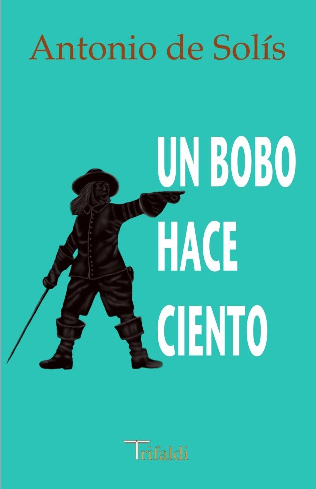 Un bobo hace ciento, de Solis, Antonio de | portada del libro