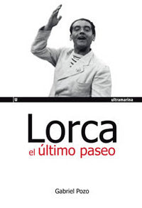 LORCA EL ÚLTIMO PASEO, de POZO, GABRIEL | portada del libro