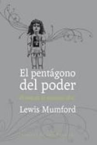 El pentágono del poder, de Mumford, Lewis | portada del libro