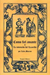 COMO FIEL AMANTE O LA INVENCION DEL LAZARILLO, de Moreno | portada del libro