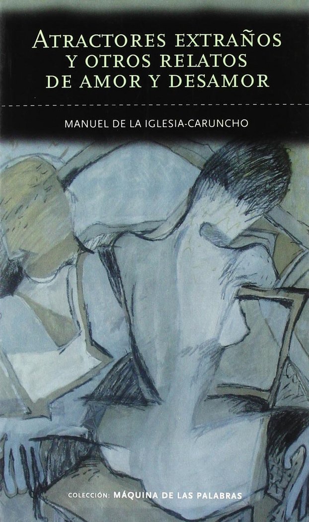 ATRACTORES EXTRAÑOS Y OTROS RELATOS DE AMOR Y DESAMOR, de IGLESIA-CARUNCHO GARCIA | portada del libro