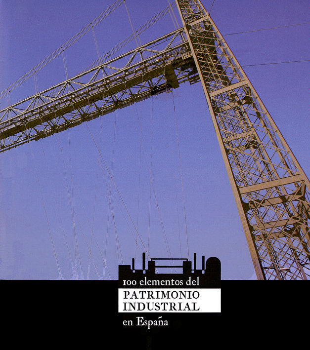 100 ELEMENTOS DEL PATRIMONIO INDUSTRIAL EN ESPAÑA | portada del libro