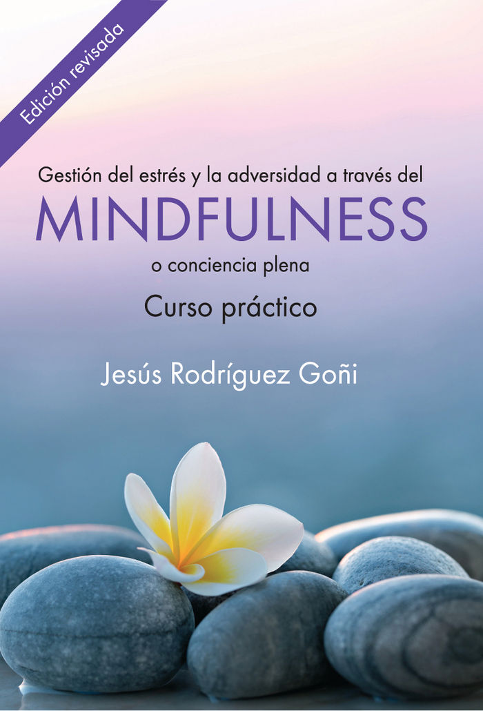 Gestión del estrés y la adversidad a través del mindfulness. Curso práctico, de Rodríguez Goñi, Jesús | portada del libro