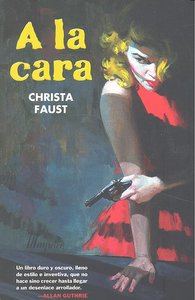 A la cara, de Faust, Christa | portada del libro