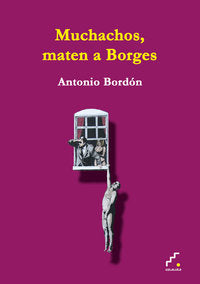Muchachos, maten a Borges, de JOHN CLELLON HOLMES | portada del libro