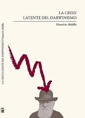 LA CRISIS LATENTE DEL DARWINISMO, de ABDALLA, MAURICIO | portada del libro