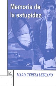 Memoria de la estupidez, de Lezcano, María Teresa | portada del libro