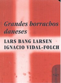 Grandes borrachos daneses, de Vidal-Folch, Ignacio | portada del libro