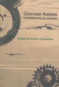 GUNTHER ANDERS FRAGMENTOS DE MUNDO, de VICENTE HERNANDO,C | portada del libro