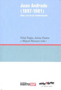 JUAN ANDRADE 1897-1981 VIDA Y VOZ DE UN REVOLUCIONARIO, de PAGES,PELAI | portada del libro