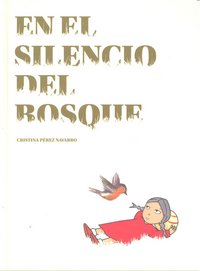 En el silencio del bosque, de Pérez Navarro, Cristina | portada del libro