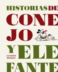 Historias de Conejo y Elefante, de Roldán, Gustavo | portada del libro