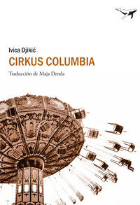 Cirkus Columbia, de Djikic, Ivica | portada del libro
