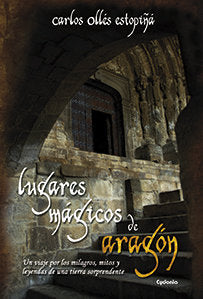 Lugares mágicos de Aragón, de Ollés Estopiñá, Carlos | portada del libro