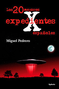 Los 20 mejores expedientes X españoles, de Pedrero Gómez, Miguel | portada del libro