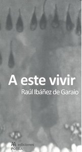A ESTE VIVIR, de RAúL IBáñEZ DE GARAIO | portada del libro