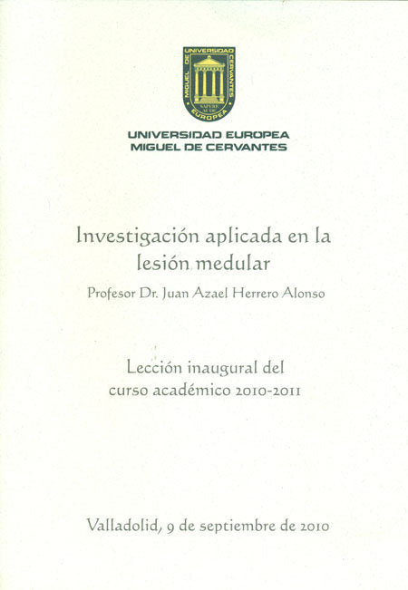 Investigación aplicada en la lesión medular. Lección inaugural del curso académico 2010-2011., de Herrero Alonso, Juan Azael 