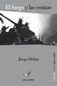 El fuego y las cenizas, de ORDAZ GARGALLO, JORGE | portada del libro