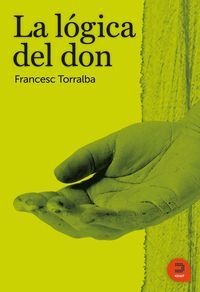 La lógica del Don, de Torralba Roselló, Francesc | portada del libro