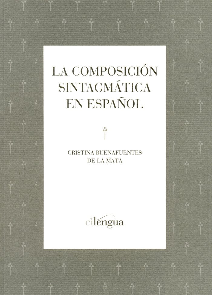 La composición sintagmática en español, de Buenafuentes de la Mata, Cristina | portada del libro