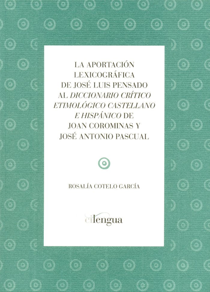 La aportación lexicográfica de José Luis Pensado al diccionario crítico etimológico castellano e his, de Cotelo García, Rosal