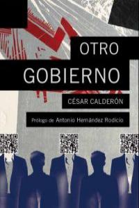 Otro gobierno, de CéSAR CALDERóN | portada del libro
